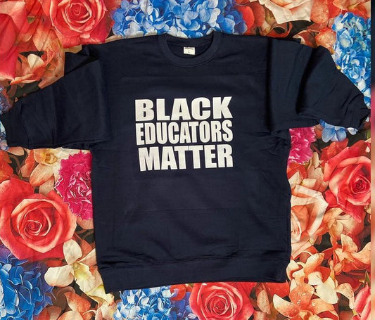 Black Educators Matter SweatShirt